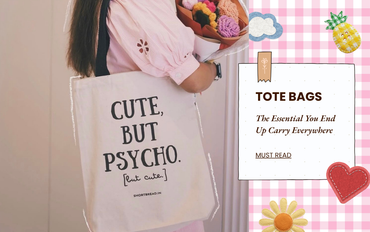 Tote Bags: The essentail you end up carrying everywhere