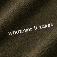 WHATEVER IT TAKES - OLIVE GREEN