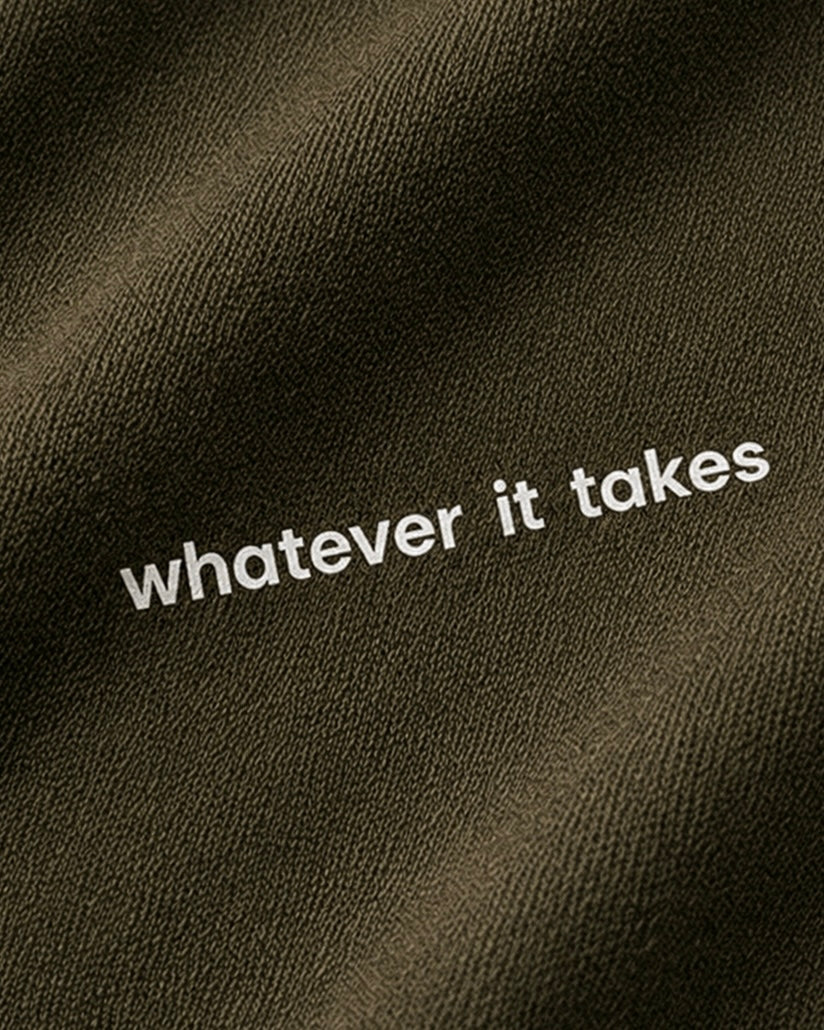 WHATEVER IT TAKES - OLIVE GREEN