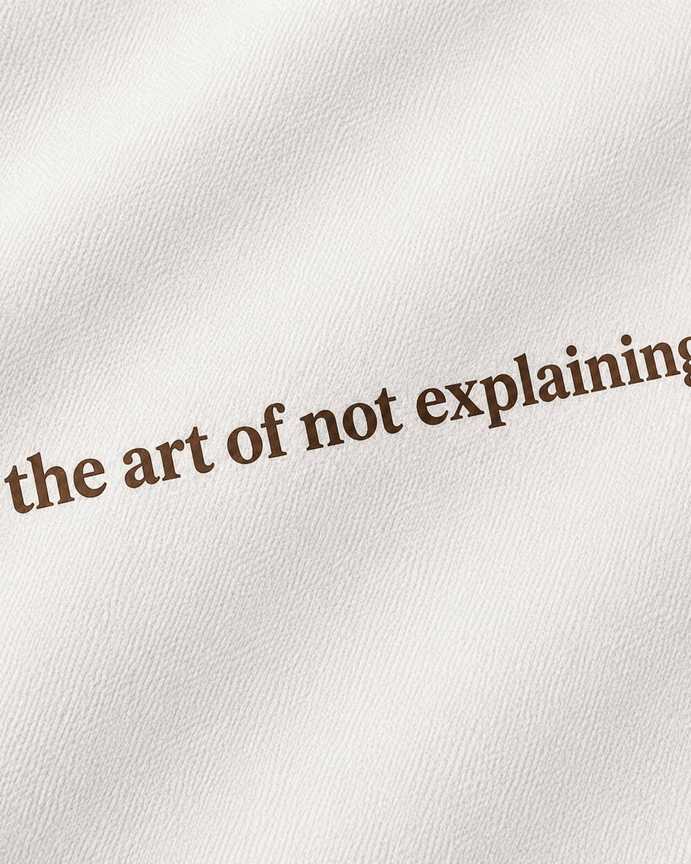 THE ART OF NOT EXPLAINING - OFF WHITE