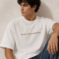 THE ART OF NOT EXPLAINING - OFF WHITE